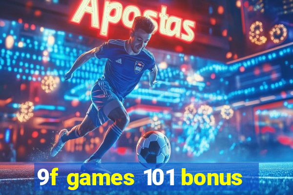 9f games 101 bonus